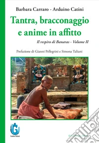 Tantra, bracconaggio e anime in affitto. Il respiro di Banaras. Vol. 2 libro