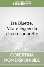 Isa Bluette. Vita e leggenda di una soubrette libro