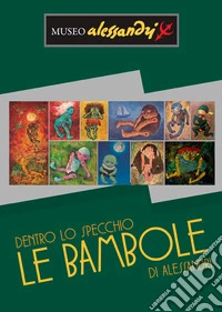 Dentro lo specchio. Le bambole di Alessandri libro