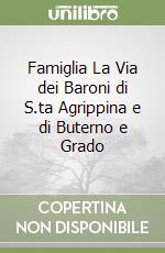 Famiglia La Via dei Baroni di S.ta Agrippina e di Buterno e Grado libro