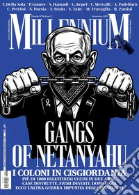 MillenniuM (2025). Vol. 96: Gangs of Netanyahu. Dopo Gaza, la Cisgiordania: ecco l'altra guerra impunita di Israele libro