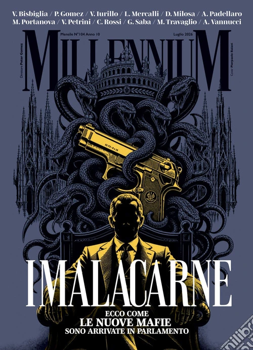 MillenniuM (2026). Vol. 104: I malacarne. Ecco come le nuove mafie sono arrivate in Parlamento