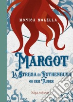 Margot, la strega di Rothenburg. Ob Der Tauber libro