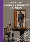 Il diavolo, il bellimbusto e il piccione libro di Gabbi Gianluca