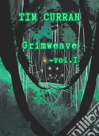 Grimweave. Vol. 1