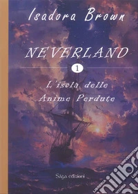 L'sola delle anime perdute. Neverland. Vol. 1 libro