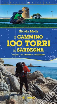 Il cammino 100 torri in Sardegna. Ediz. illustrata. Vol. 1: Da Cagliari a Castelsardo libro