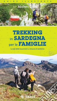 Trekking in Sardegna per le famiglie. Le più belle escursioni a misura di bambino libro