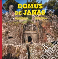 Domus de Janas. Storia, misteri e miti delle necropoli neolitiche in Sardegna-Domus de Janas. History, architecture, and mysteries of Neolithic burials in Sardinia. Nuova ediz. libro