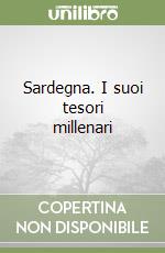Sardegna. I suoi tesori millenari libro