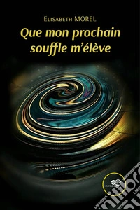Que mon prochain souffle m'élève libro
