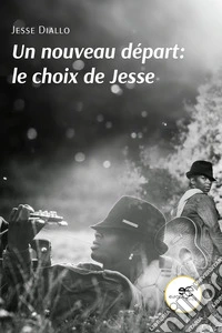 Un nouveau départ: le choix de Jesse libro