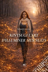 Kintsugi. L'art d'illuminer mes nuits libro