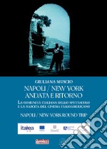 Napoli/New York andata e ritorno. La comunità italiana dello spettacolo e la nascita del cinema italoamericano libro