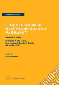 Le leggi per il buon governo della popolazione di San Leucio fra storia e mito. Giornata di studio (Belvedere di San Leucio, 18 aprile 2024) libro