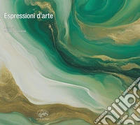 Espressioni d'arte. Ediz. illustrata libro