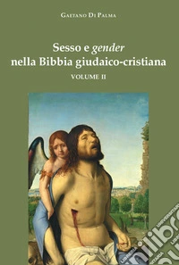 Sesso e gender nella Bibbia giudaico-cristiana. Vol. 2 libro