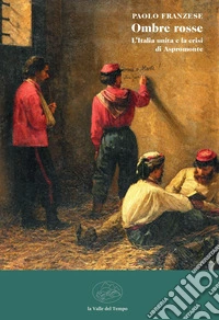 Ombre rosse. L'Italia unita e la crisi di Aspromonte libro