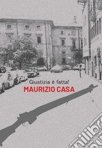 Giustizia è fatta! libro