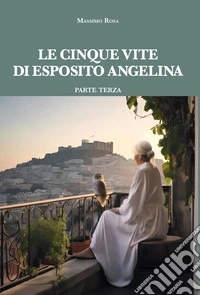 Le cinque vite di Esposito Angelina. Vol. 3 libro