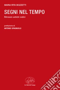 Segni nel tempo. Ritrovare antichi codici libro