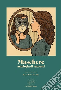 Maschere. Antologia di racconti libro