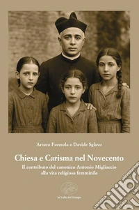 Chiesa e carisma nel Novecento. Il contributo del canonico Antonio Migliaccio alla vita religiosa femminile libro