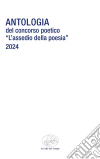 Antologia del Concorso poetico «L'assedio della poesia» libro