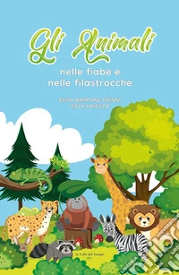 Gli animali nelle fiabe e nelle filastrocche libro