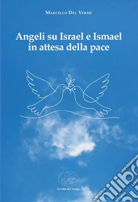Angeli su Israel e Ismael in attesa della pace libro
