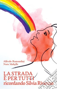 La strada è per tutti. Ricordando Silvia Riviezzo libro