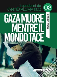 Gaza muore mentre il mondo tace libro