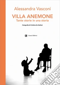 Villa Anemone. Tante storie in una storia libro