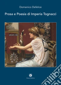 Prosa e poesia di Imperia Tognacci libro