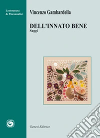 Dell'innato bene. Saggi libro