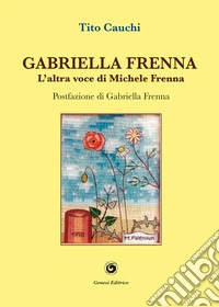 Gabriella Frenna. L'altra voce di Michele Frenna libro