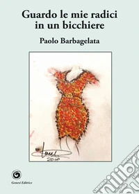 Guardo le mie radici in un bicchiere libro