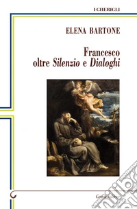 Francesco oltre Silenzio e Dialoghi libro