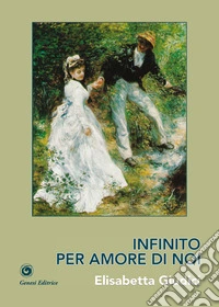 Infinito per amore di noi libro