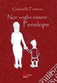 Non voglio essere Penelope libro