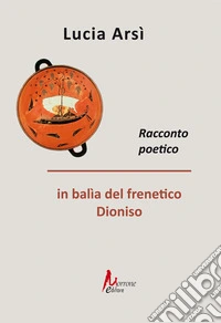 Quando Dioniso s'impossessa libro