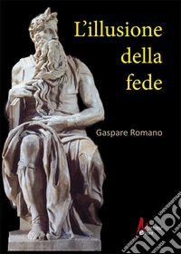 L'illusione della fede libro