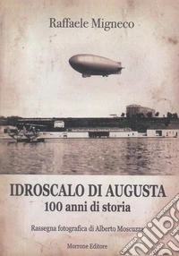 Idroscalo di Augusta. 100 anni di storia