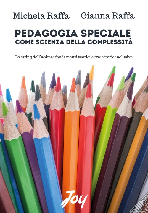 Pedagogia speciale come scienza della complessità. Lo swing dell'anima: fondamenti teorici e traiettorie inclusive