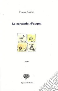 Le cercatrici d'acqua libro