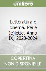 Letteratura e cinema. Perle (e)lette. Anno IX, 2023-2024 libro