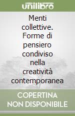 Menti collettive. Forme di pensiero condiviso nella creatività contemporanea libro
