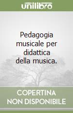 Pedagogia musicale per didattica della musica. libro usato