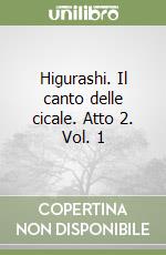 Higurashi. Il canto delle cicale. Atto 2. Vol. 1 libro
