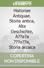 Historiae Antiquae. Storia antica, Alte Geschichte, A??a?a ???o??a, Storia arcaica libro